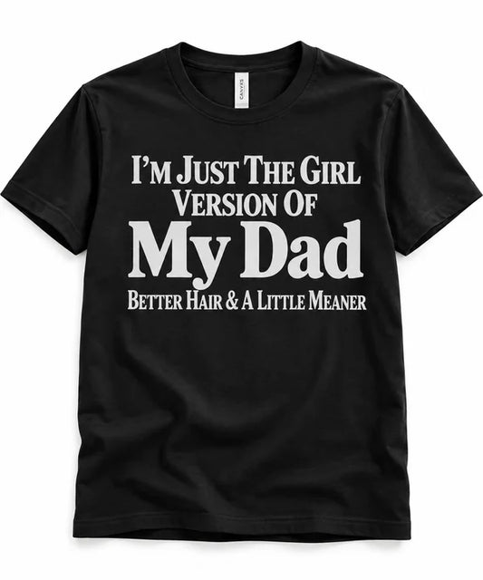 Just The Girl Version Of My Dad Funny T Shirt Christmas Gift
