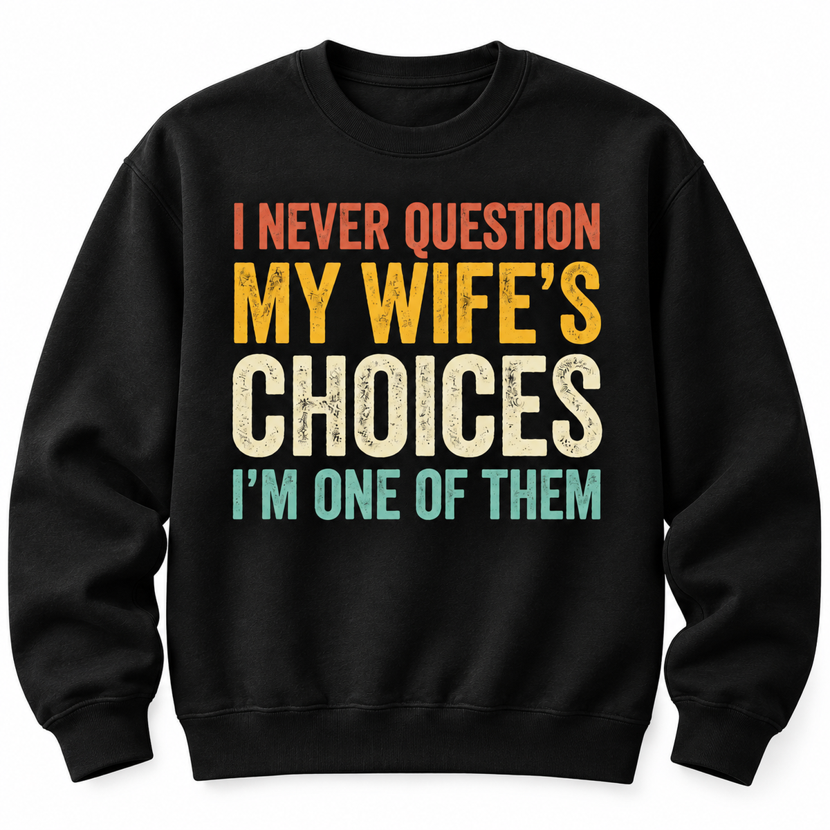 I Never Question My Wife's Choice Funny T Shirt