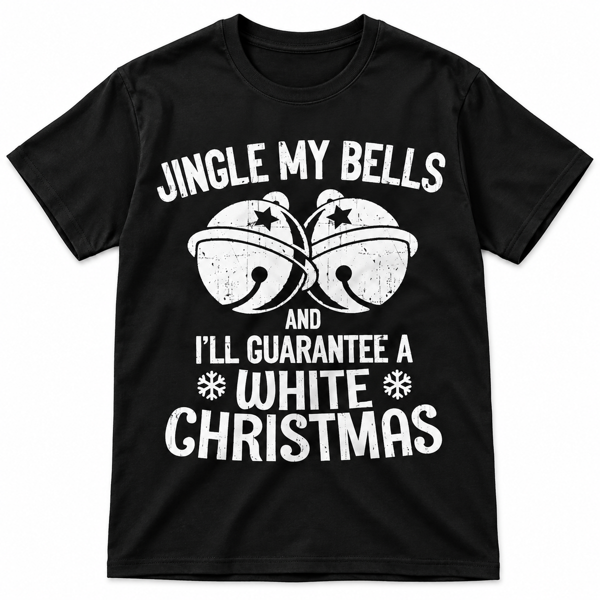 Jingle My Bells - White Christmas Funny T Shirt