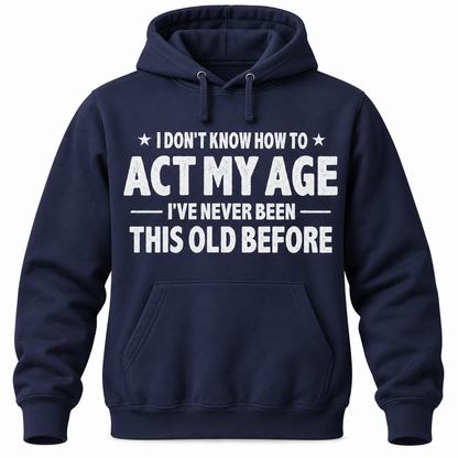 Funny Birthday T Shirt - Never Been This Old Before