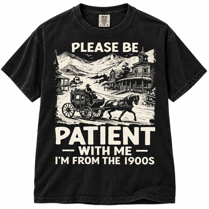 Please Be Patient Funny T Shirt