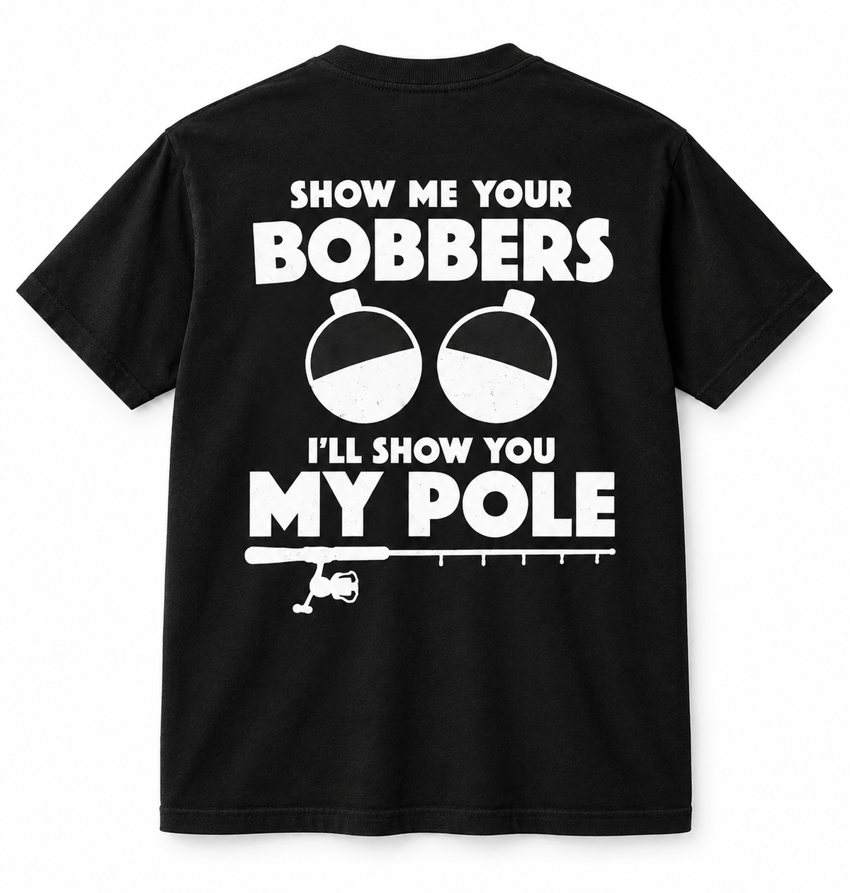 Your Bobbers My Pole Funny T Shirt