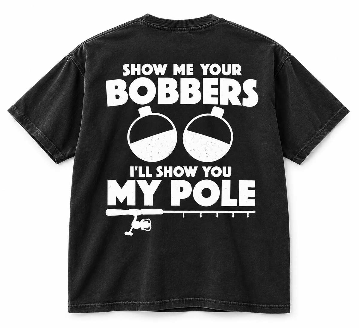 Your Bobbers My Pole Funny T Shirt