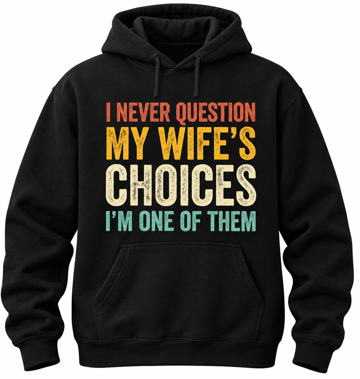 I Never Question My Wife's Choice Funny T Shirt