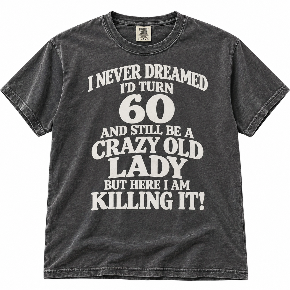 60 Crazy Lady Funny T Shirt