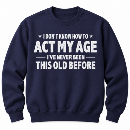 Funny Birthday T Shirt - Never Been This Old Before