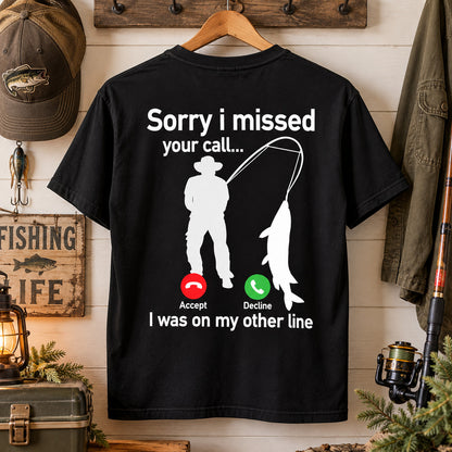 Funny Fishing Shirt – Sorry I Missed Your Call, Fisherman Gift