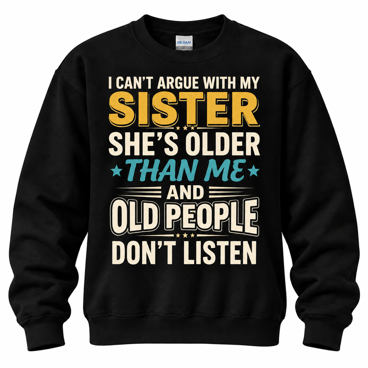 Funny Sister Shirt – I Can't Argue With My Sister She's Older Than Me, Sarcastic Sibling Gift, Big Sister Little Sister Tee