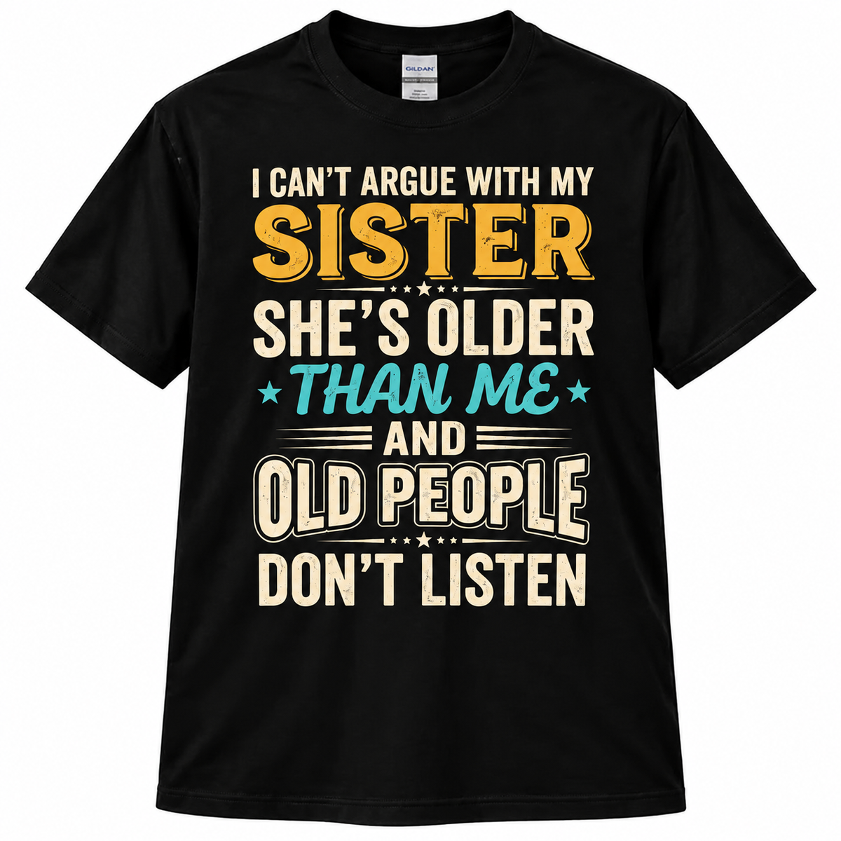 Funny Sister Shirt – I Can't Argue With My Sister She's Older Than Me, Sarcastic Sibling Gift, Big Sister Little Sister Tee