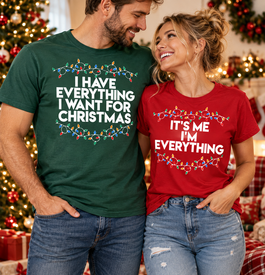 Christmas Funny Couple T Shirt | I Have Everything - I'm Everything