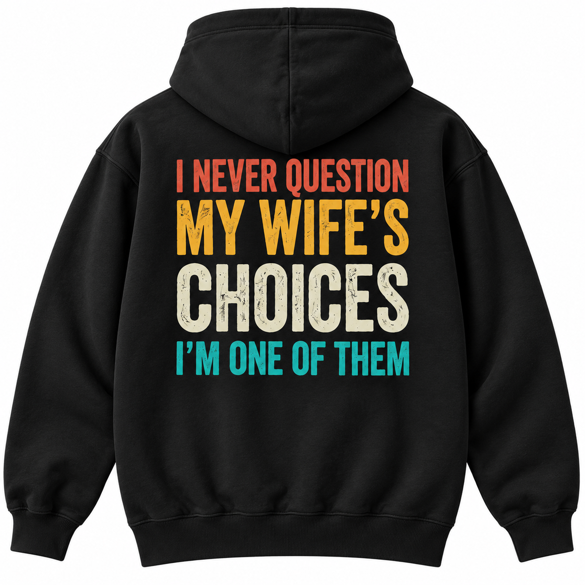 I Never Question My Wife's Choice (Back) Funny T Shirt