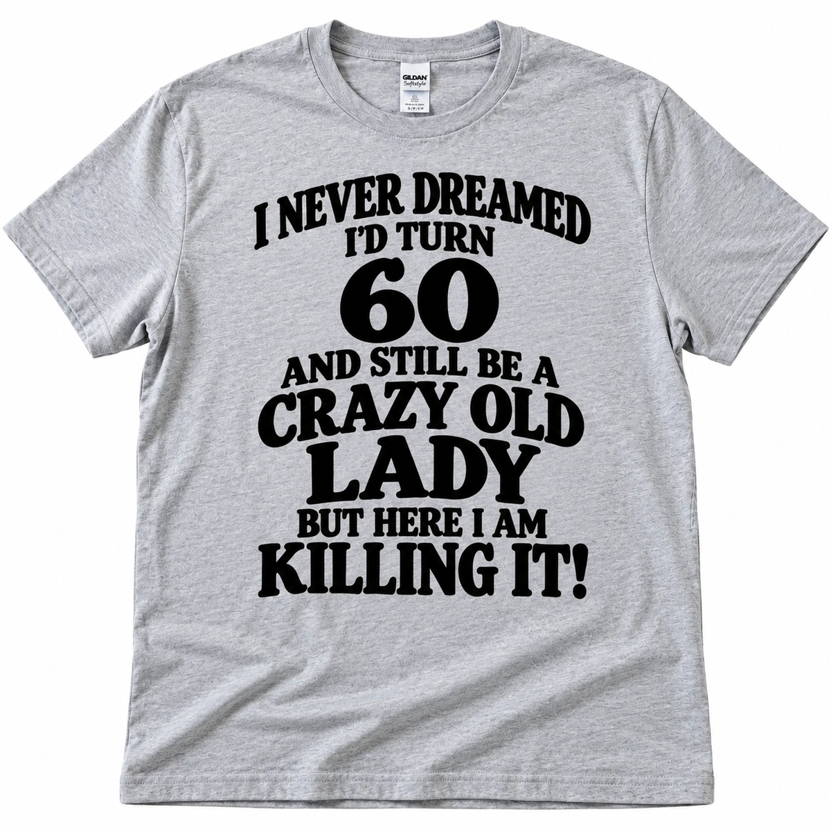 60 Crazy Lady Funny T Shirt