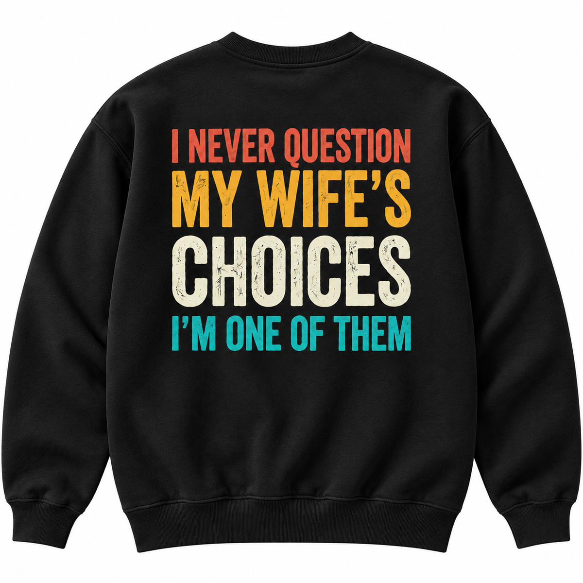 I Never Question My Wife's Choice (Back) Funny T Shirt
