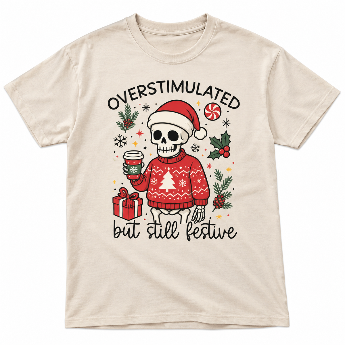 Overstimulated But Still Festive Funny Xmas T Shirt