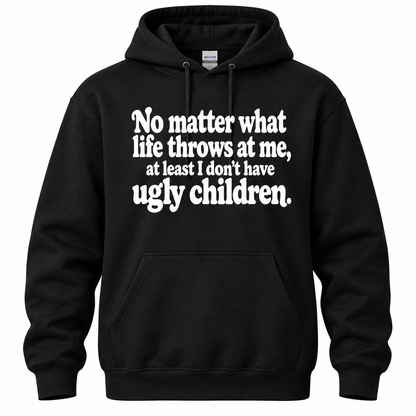 No Matter At Least I Don't Have Ugly Children Funny T Shirt Christmas Gift