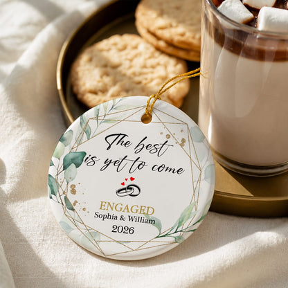 The Best Is Yet To Come Engaged Custom Name Ceramic Ornament 2026 Xmas