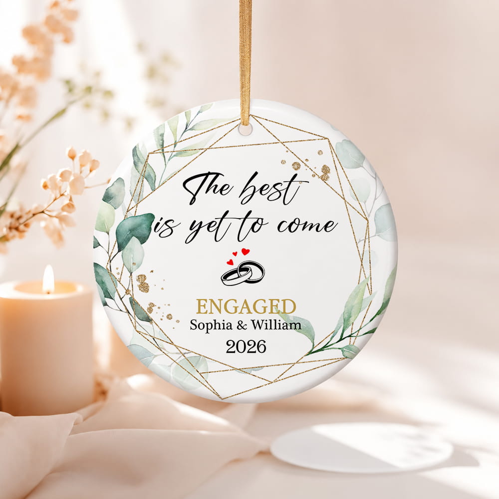The Best Is Yet To Come Engaged Custom Name Ceramic Ornament 2026 Xmas