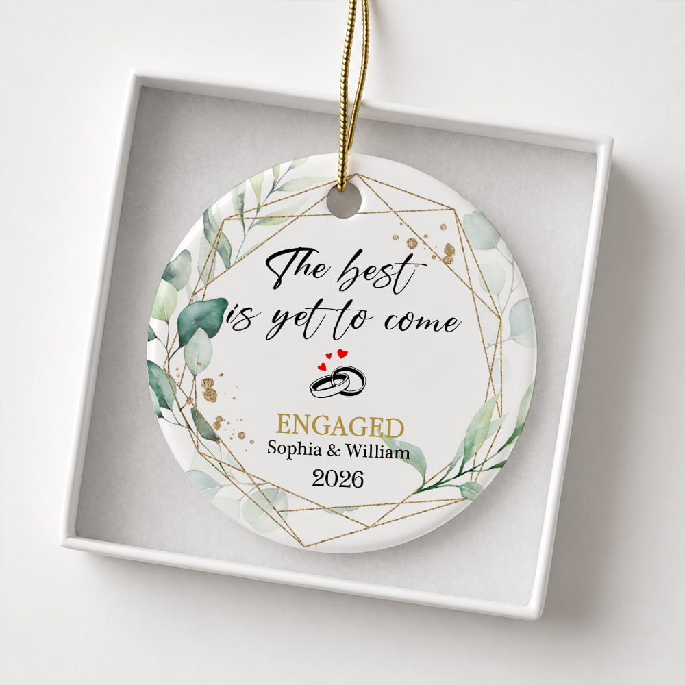 The Best Is Yet To Come Engaged Custom Name Ceramic Ornament 2026 Xmas