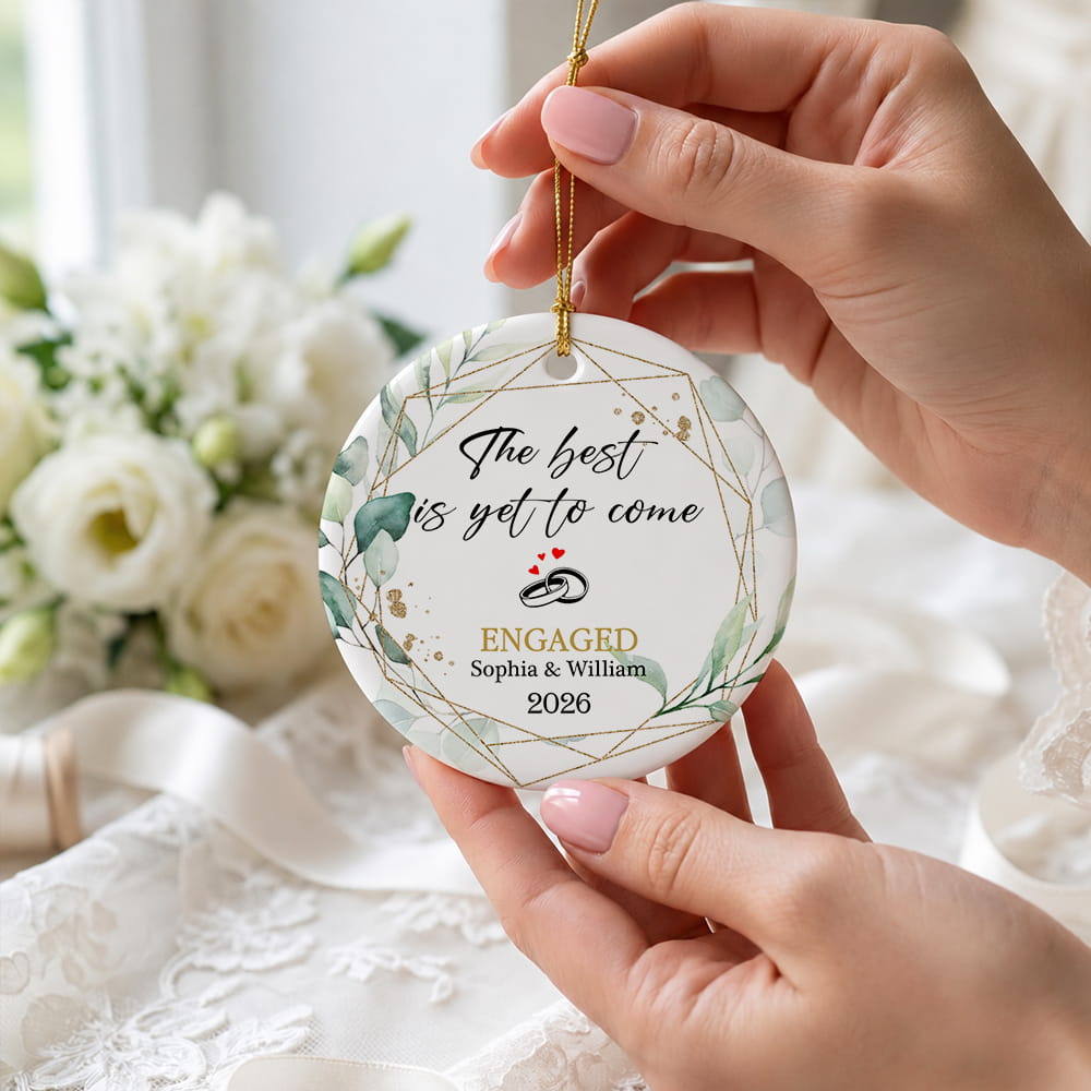 The Best Is Yet To Come Engaged Custom Name Ceramic Ornament 2026 Xmas