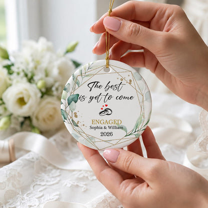 The Best Is Yet To Come Engaged Custom Name Ceramic Ornament 2026 Xmas