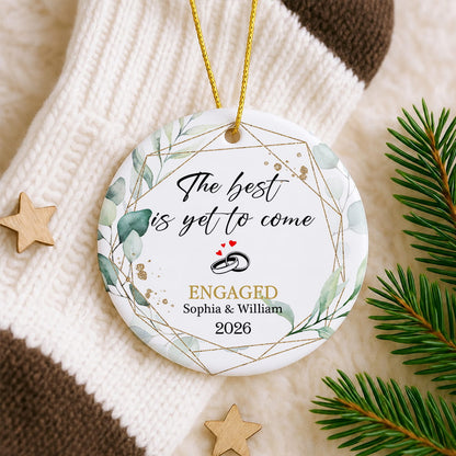 The Best Is Yet To Come Engaged Custom Name Ceramic Ornament 2026 Xmas